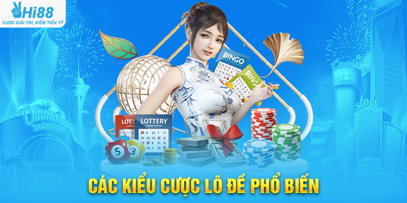 Các Kiểu Cược Lô Đề Phổ Biến