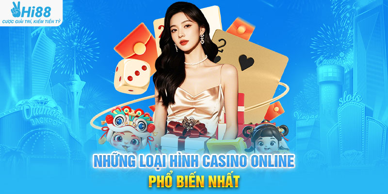 Những Loại Hình Casino Online Phổ Biến Nhất