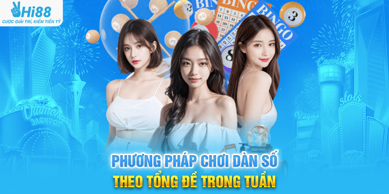 Phương Pháp Chơi Dàn Số Theo Tổng Đề Trong Tuần